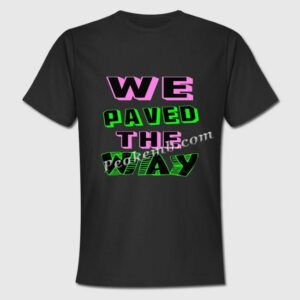 wholesale Printed AKA We Paved The  &hellip;