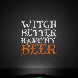 wholesale WITCH BETTER HAVE MY BEER …