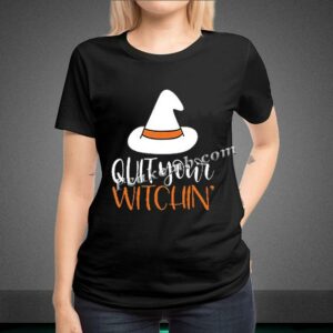 wholesale QUIT YOUR WITCHIN’  &hellip;