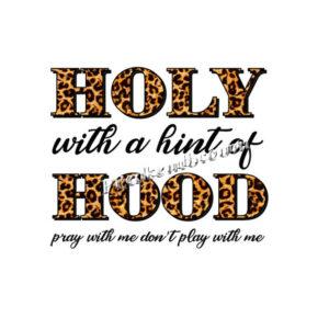 Holy With A Hint Of Hood DTF Prints &hellip;