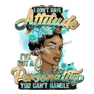 Custom I don’t Have Attitude  &hellip;