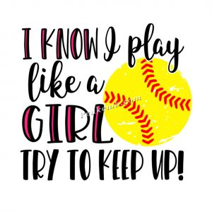 I know play like a girl softball he …