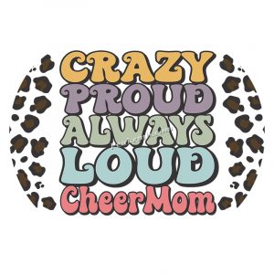 Crazy proud always loud cheer mom l …