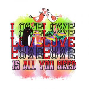 Love is all you need valentine day  …